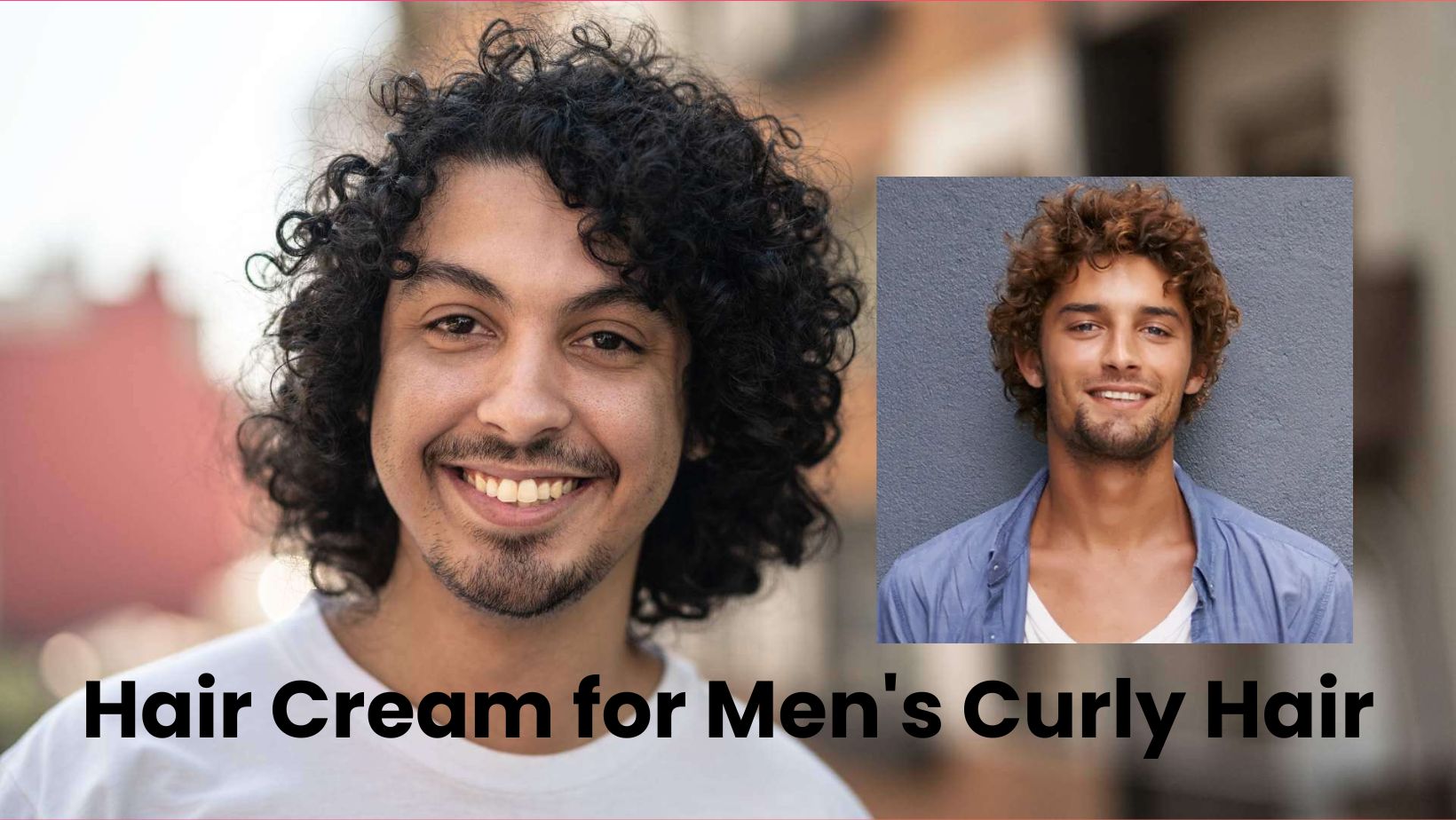 Best Hair Cream For Men's Curly Hair Explained — What It Means And Why It Matters